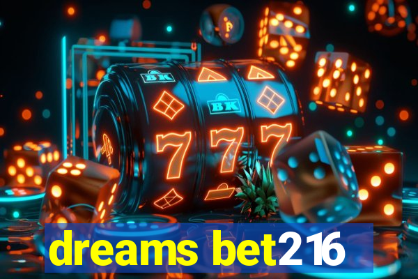 dreams bet216